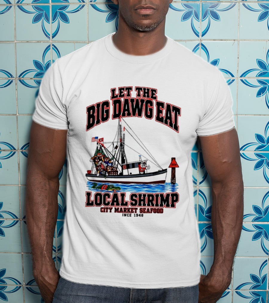 Let The Big Dawg Eat Local Shrimp City Market Seafood Since 1948 T-Shirt