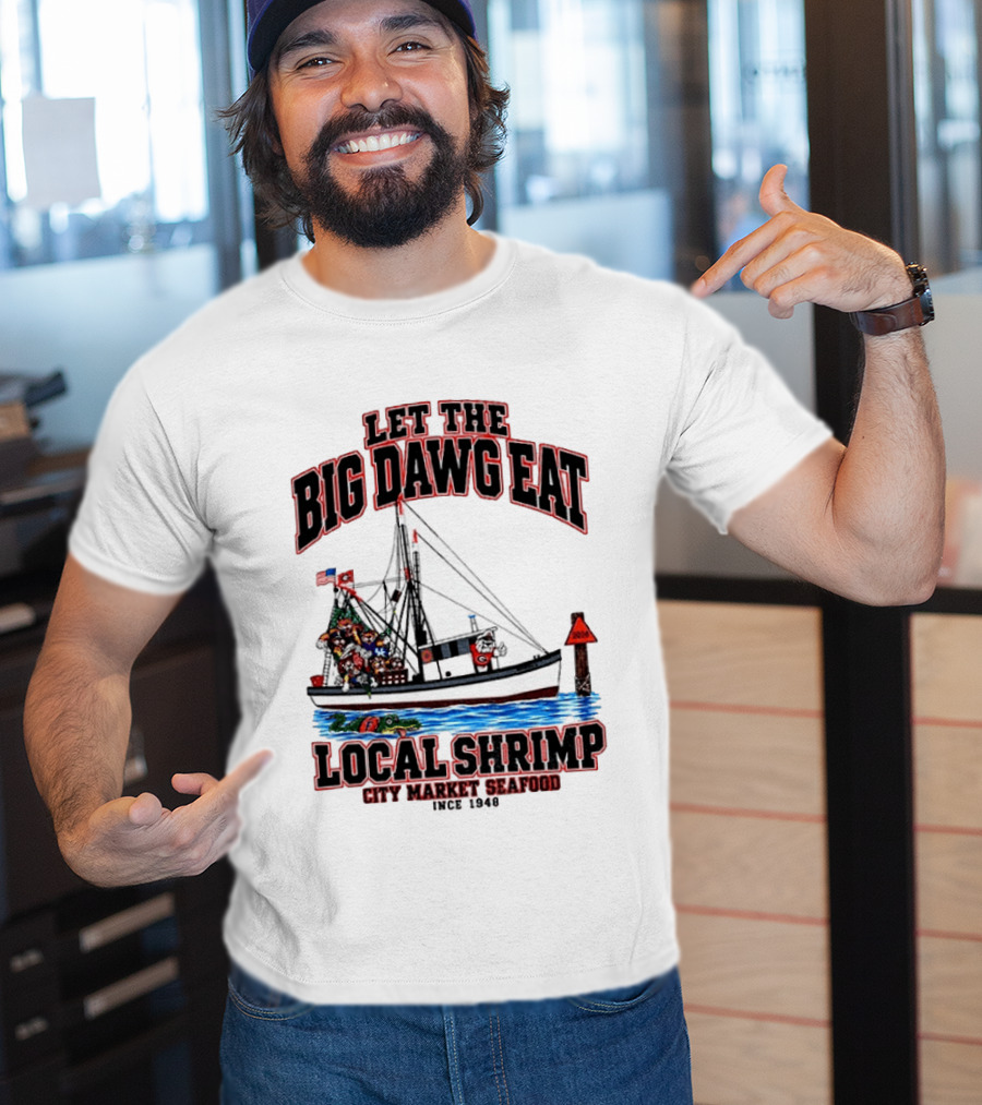 Let The Big Dawg Eat Local Shrimp City Market Seafood Since 1948 T-Shirt