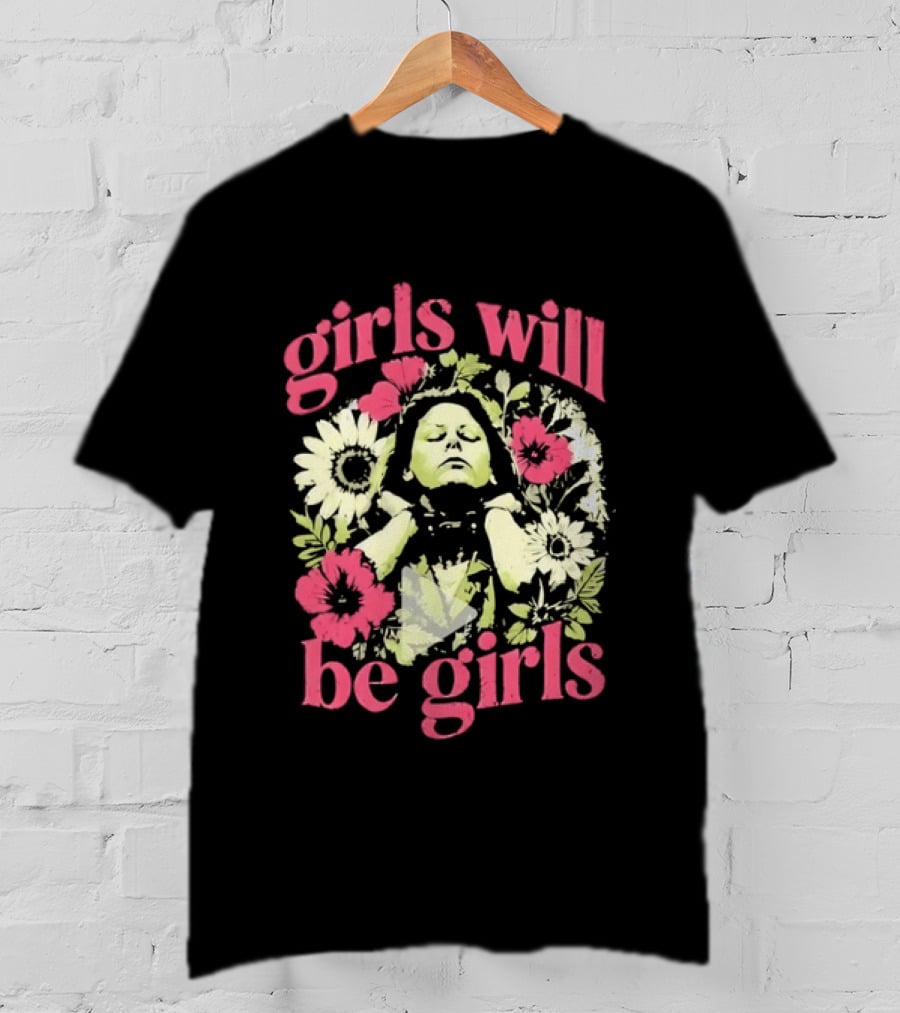 Girls Will Be Girls Feminine Floral Botanical Motif T-Shirt