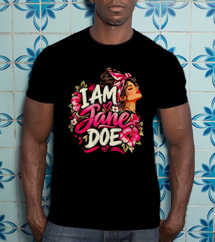 I Am Jane Doe Floral Flowers Woman Empowerment T-Shirt