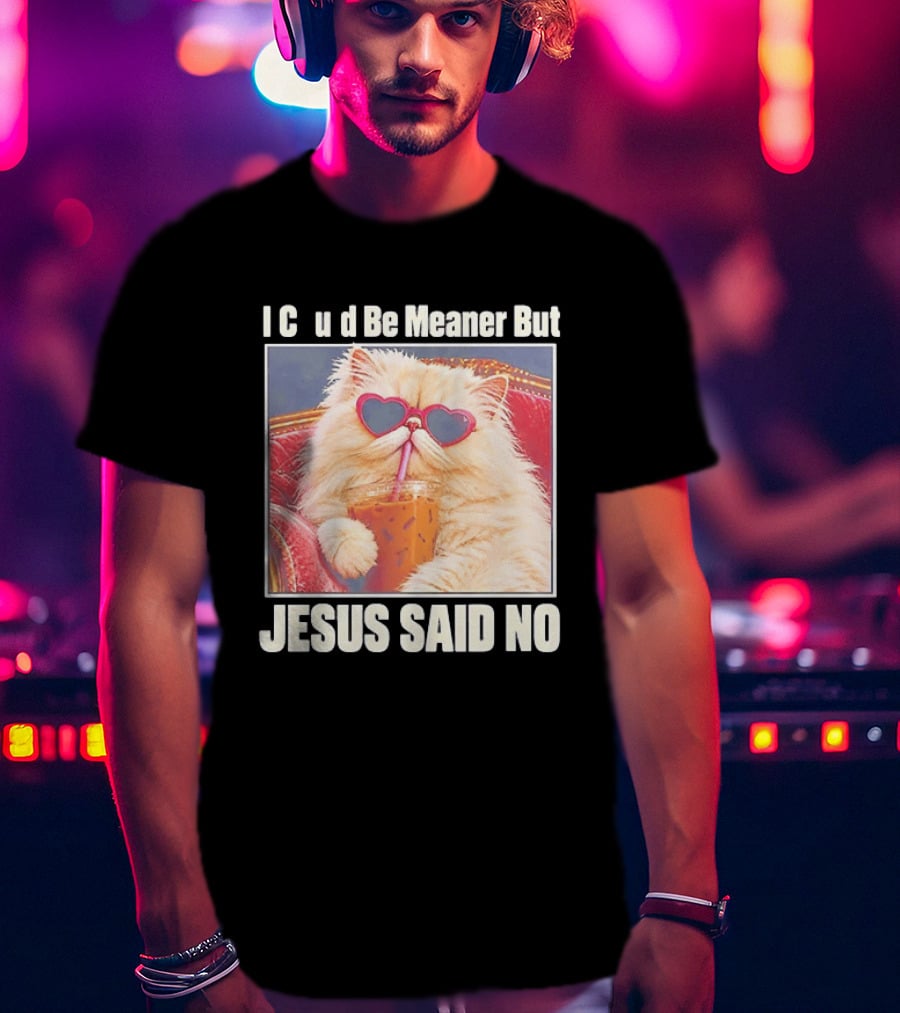 I Could Be Meaner But Jesus Said No Cat Heart Sunglasses T-Shirt