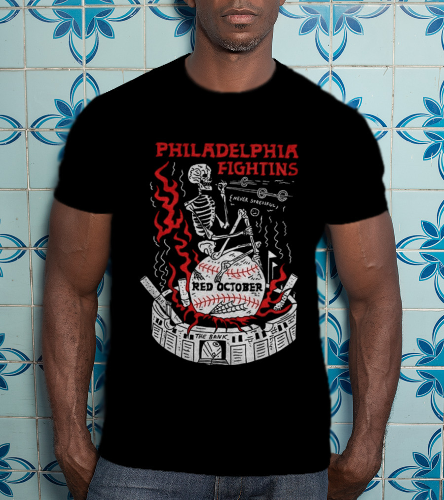 Philadelphia Fightins Skeleton Baseball Red October Never Stressful T-Shirt