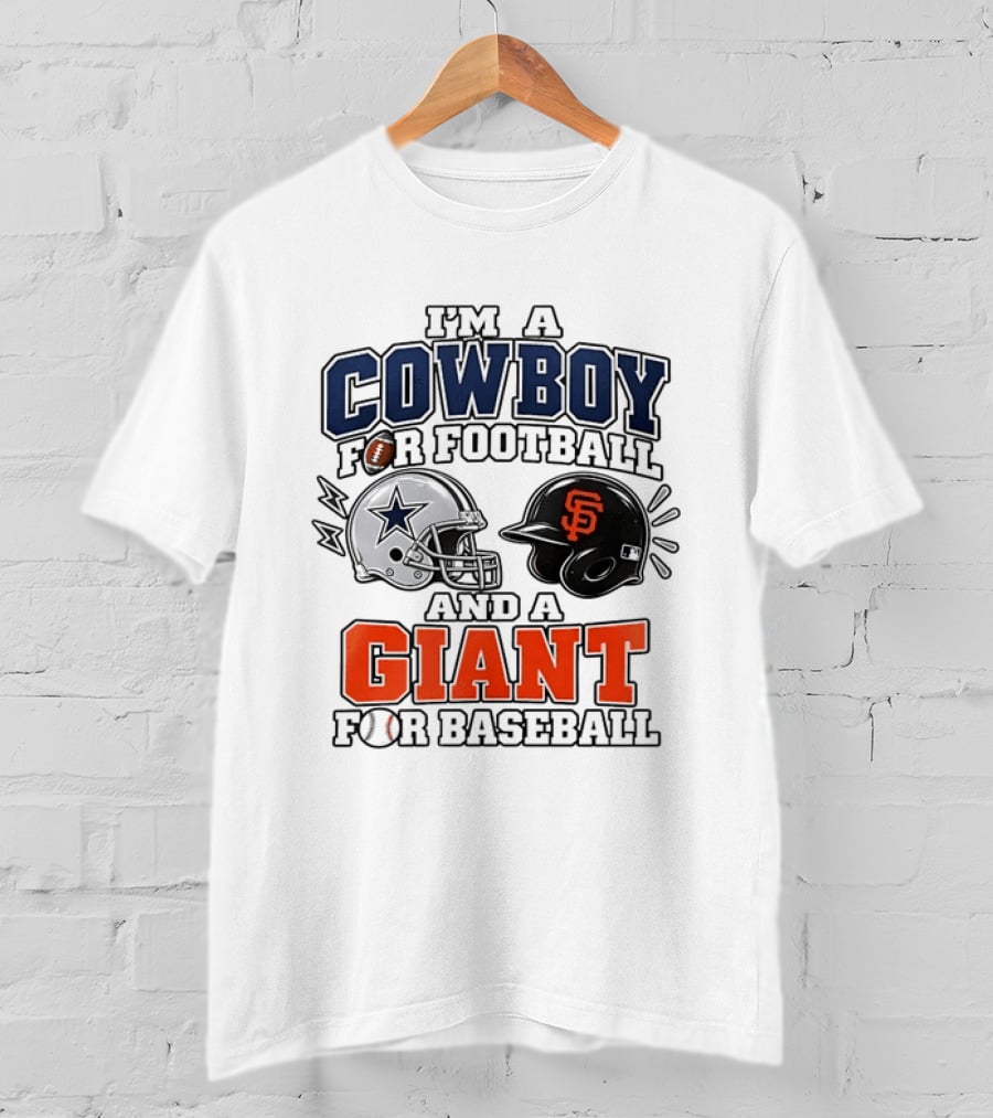 I'm A Cowboy For Football And A Giant For Baseball Helmets T-Shirt