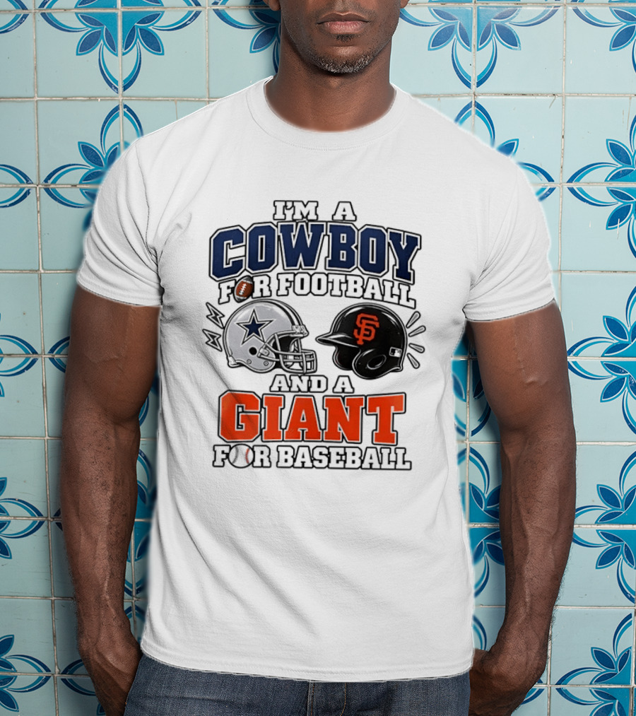 I'm A Cowboy For Football And A Giant For Baseball Helmets T-Shirt