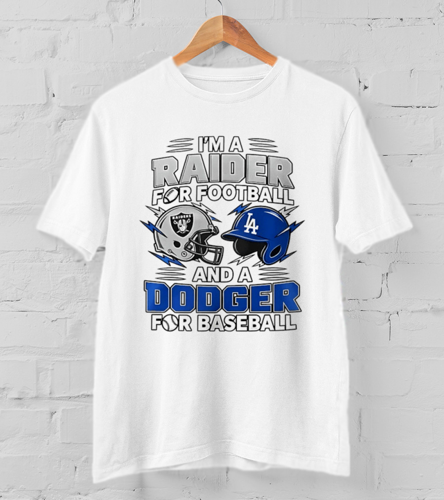 I'm A Raider For Football And A Dodger For Baseball Two Helmet X MLB 2026 T-Shirt