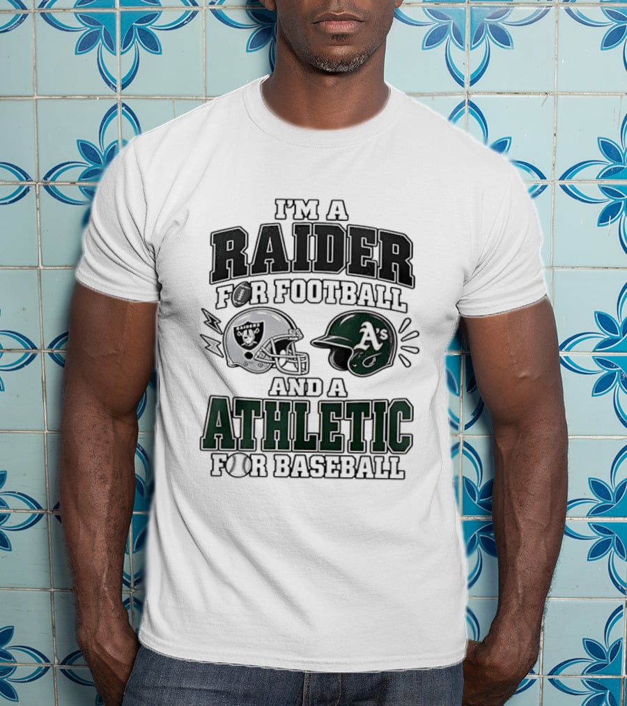 I'm A Raider For Football And An Athletic For Baseball Two Helmet X MLB 2026 T-Shirt