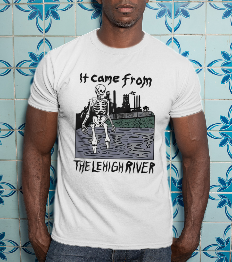 It Came From The Lehigh River Skeleton Graphic Pennsylvania T-Shirt