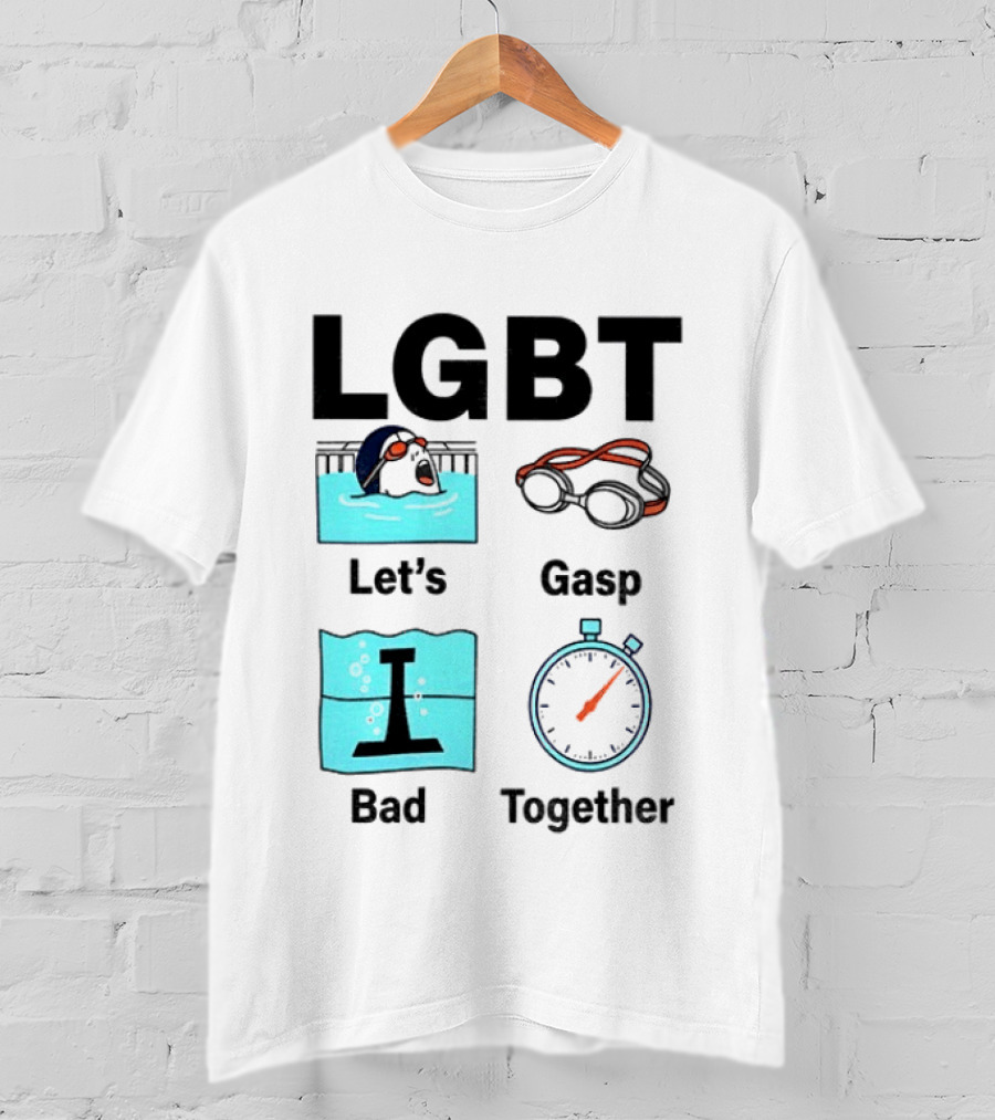 LGBT Let's Gasp Bad Together Swimming Goggles Stop Pool T-Shirt