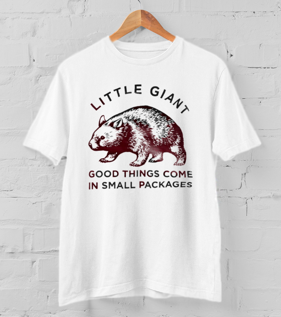 Little Giant Wombat Good Things Come In Small Packages T-Shirt