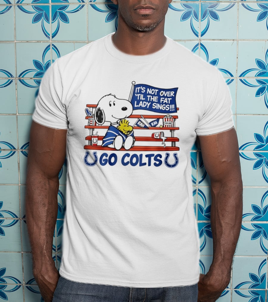 Snoopy Woodstock Colts Fan It's Not Over 'til The Fat Lady Sings T-Shirt