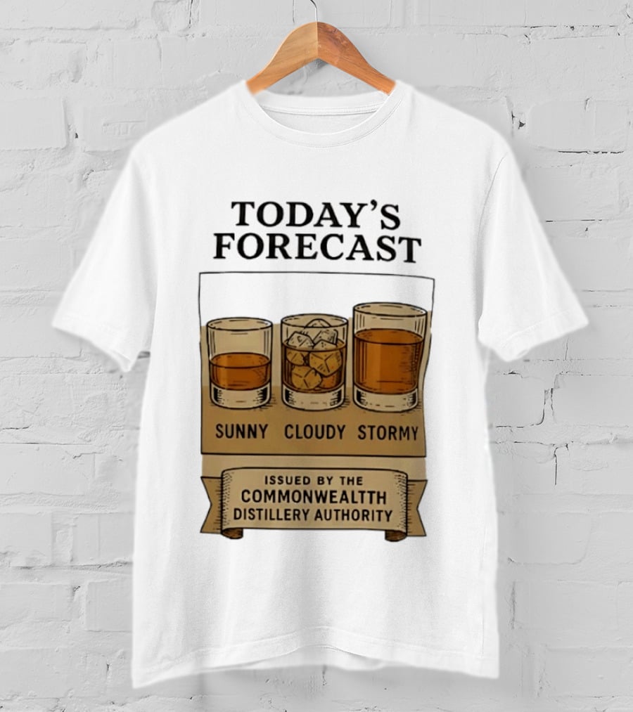 Today's Forecast Sunny Cloudy Stormy Issued By Commonwealth Distillery Authority T-Shirt