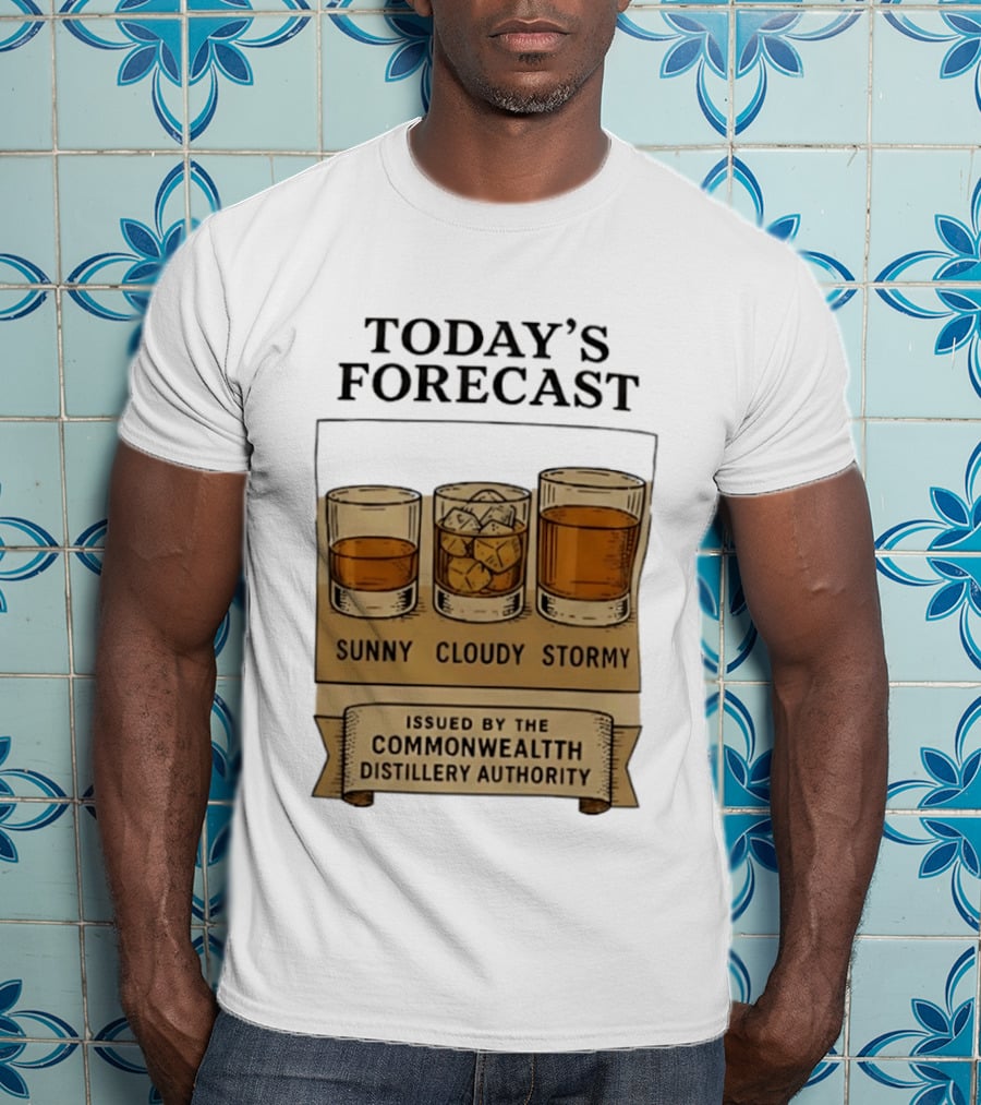 Today's Forecast Sunny Cloudy Stormy Issued By Commonwealth Distillery Authority T-Shirt