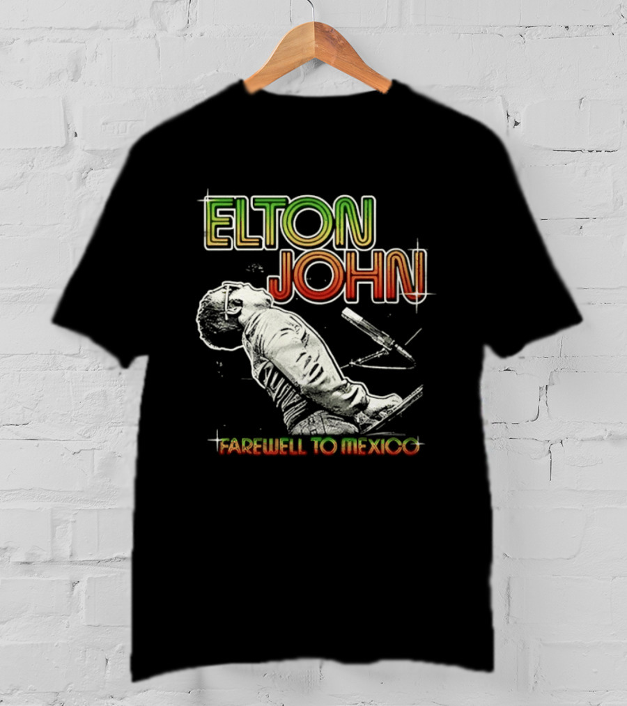 Elton John Farewell To Mexico Music Legend T-Shirt