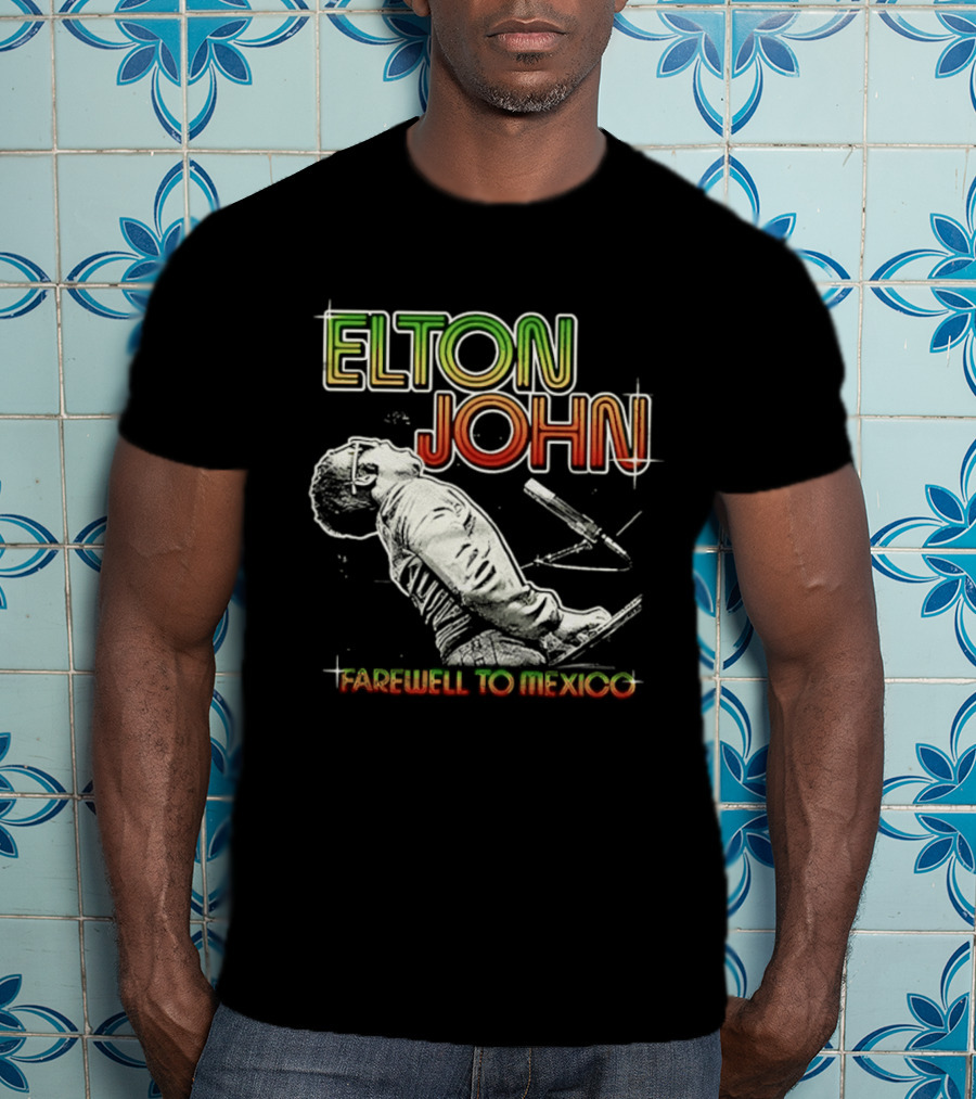 Elton John Farewell To Mexico Music Legend T-Shirt