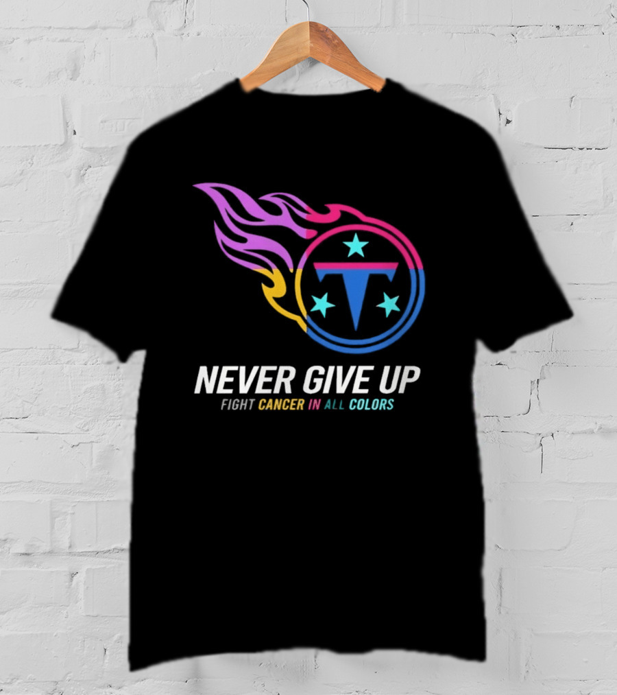 Tennessee Titans Never Give Up Fight Cancer In All T-Shirt