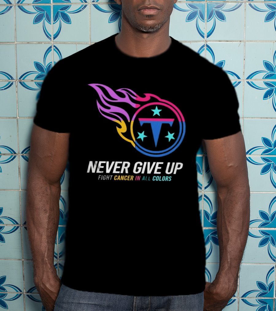 Tennessee Titans Never Give Up Fight Cancer In All T-Shirt
