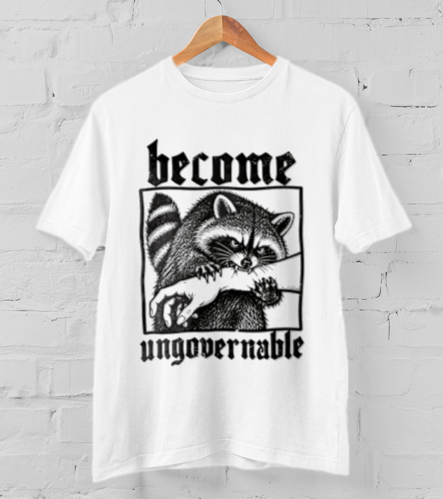Become Ungovernable Raccoon Biting Human Arm T-Shirt
