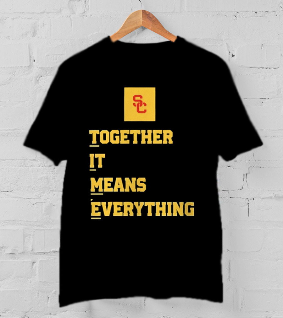USC Trojans SC Together It Means Everything T-Shirt
