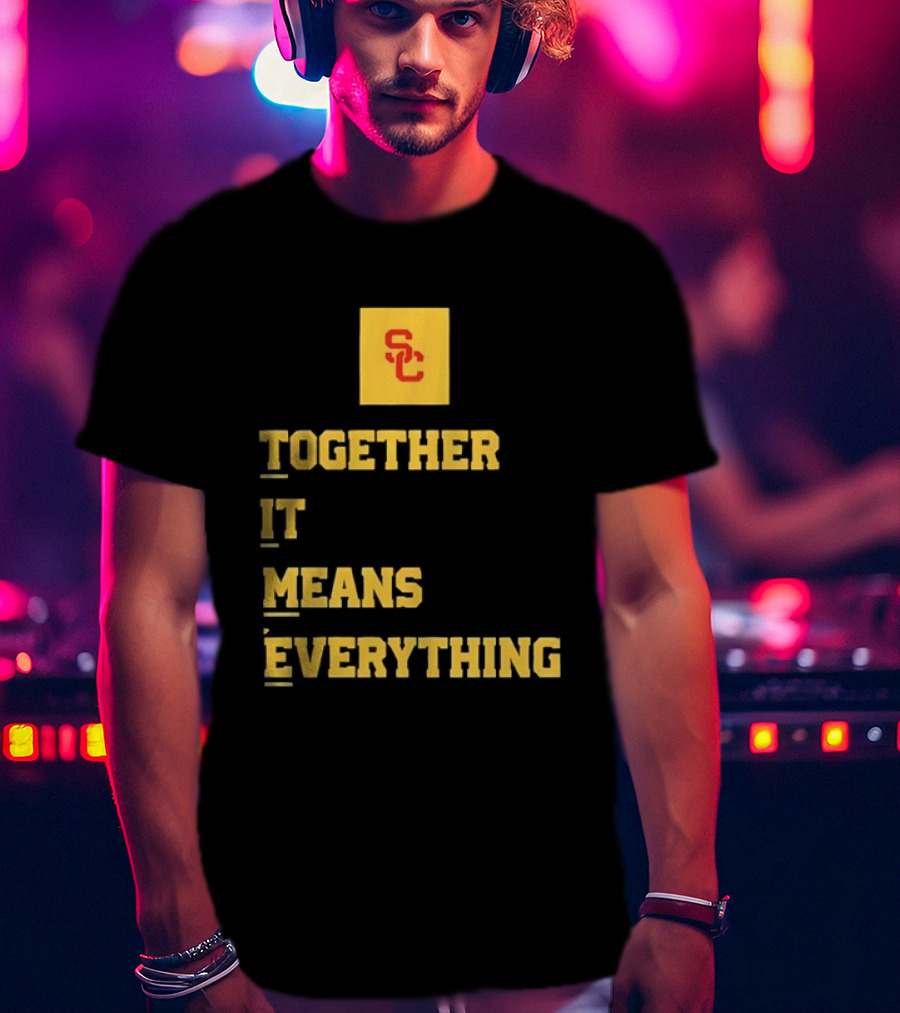 USC Trojans SC Together It Means Everything T-Shirt