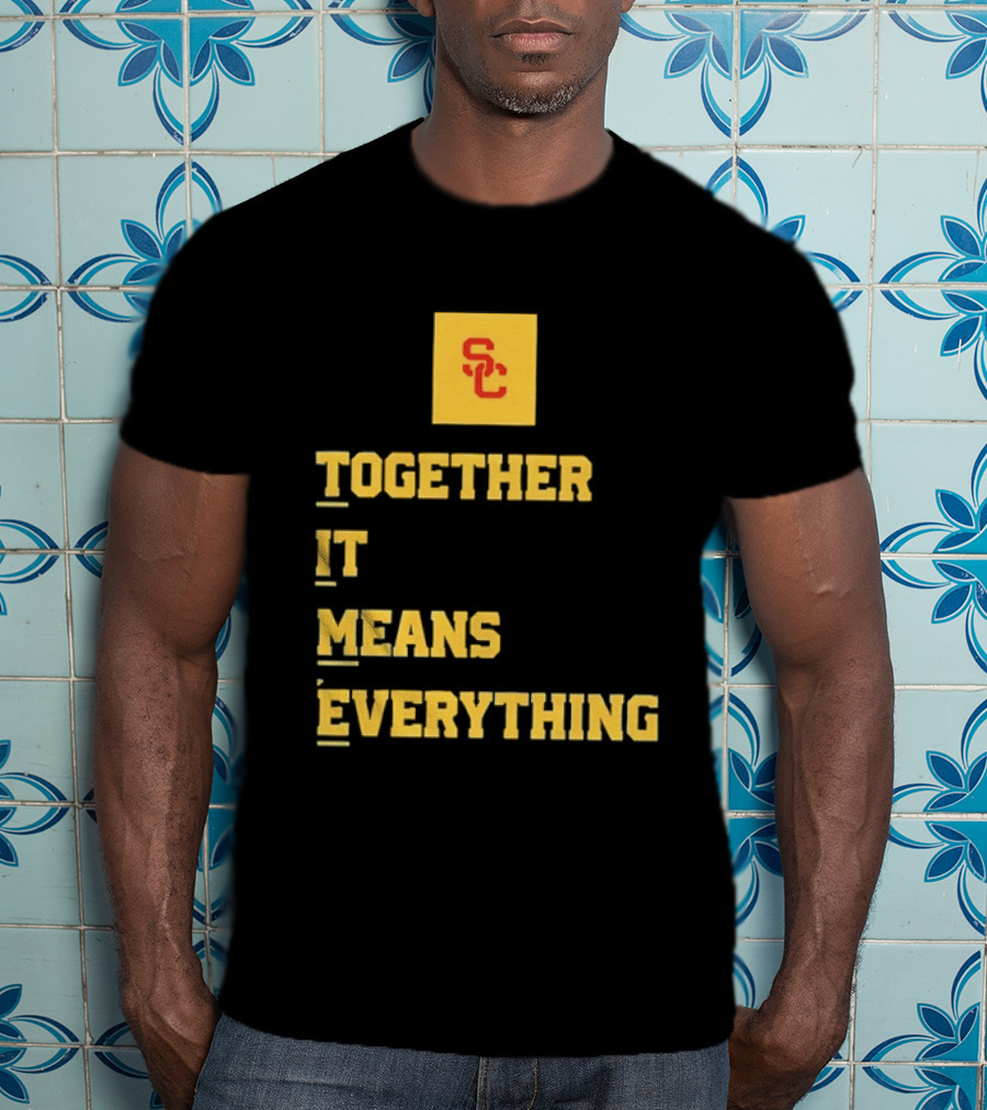 USC Trojans SC Together It Means Everything T-Shirt