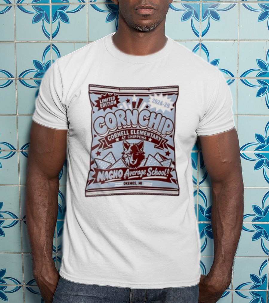 Limited Edition Corn Chip Cornell Elementary Chippewa 2026 28 Nacho Average School Wolf Okemos MI T-Shirt