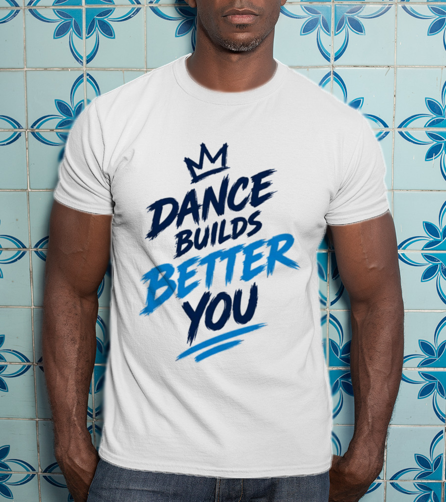 Dance Builds Better You Crown Motivation T-Shirt
