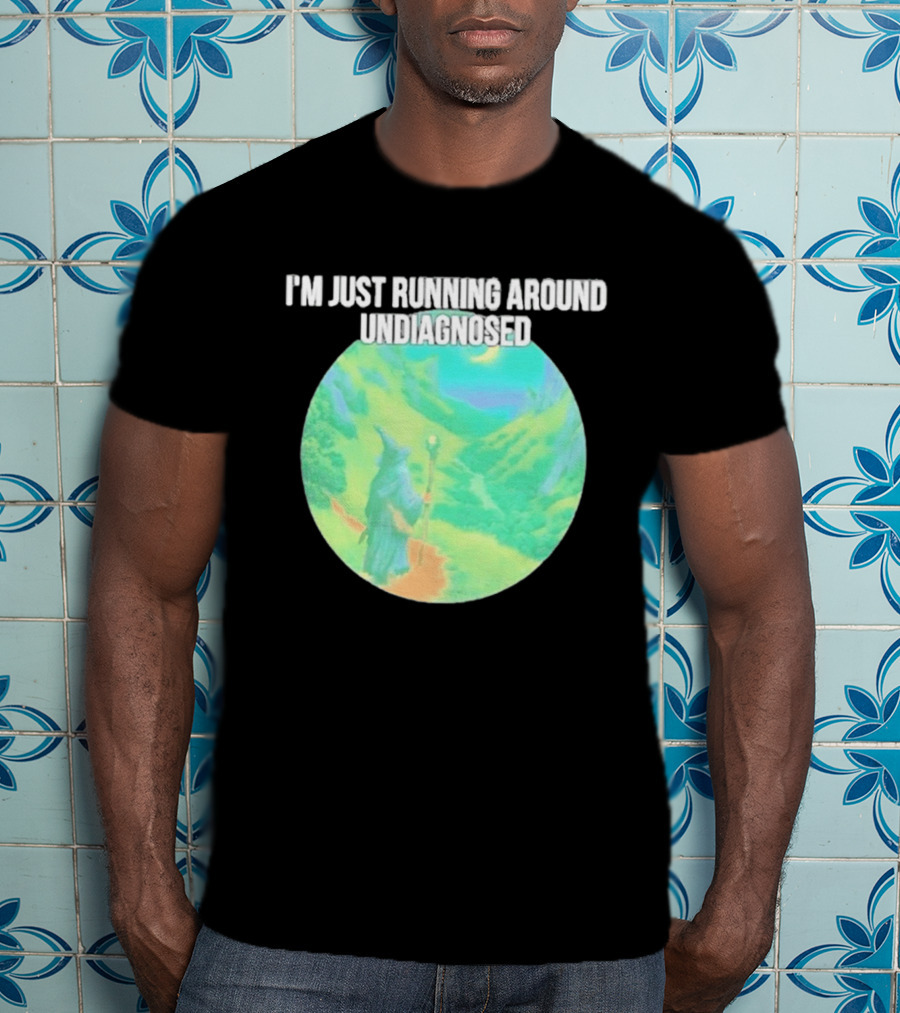 I'm Just Running Around Undiagnosed Wizard In Mystical Landscape T-Shirt