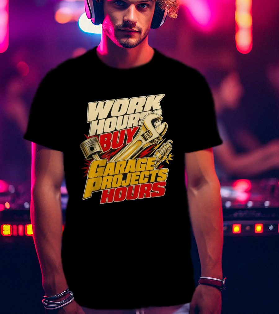 Work Hours Buy Garage Projects Hours Wrench Piston Spark Plug T-Shirt