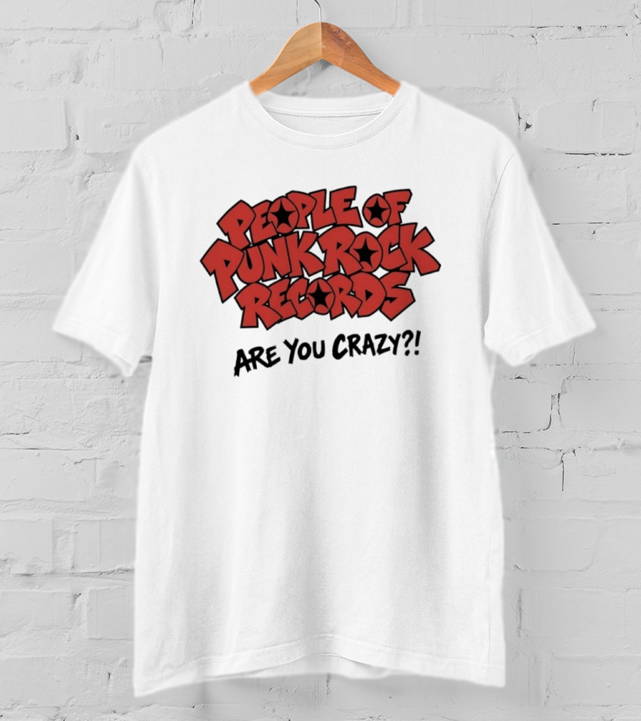 People Of Punk Rock Records Are You Crazy?! T-Shirt