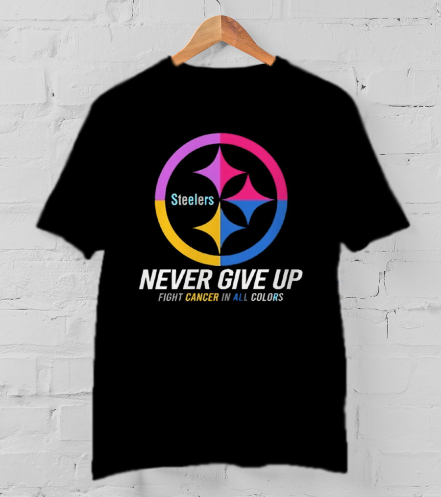 Steelers Never Give Up Fight Cancer In All T-Shirt