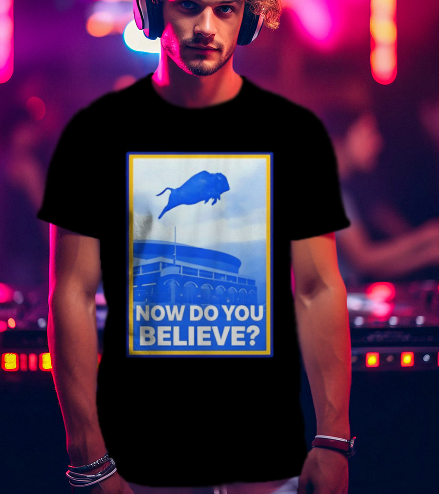 Buffalo Sabres Ice Hockey 2026 Now Do You Believe Stadium Buffalo T-Shirt