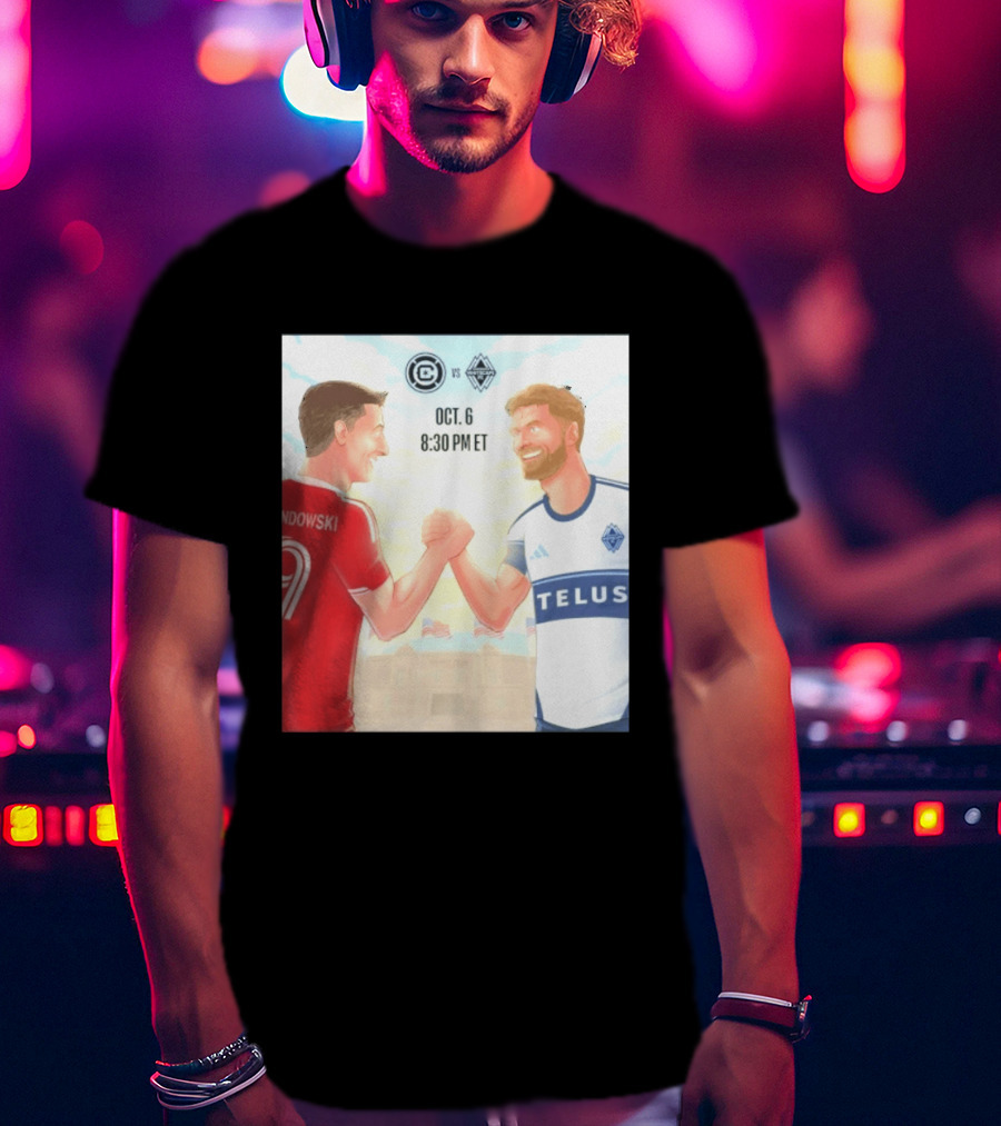 Chicago Fire Vs Vancouver Whitecaps Oct 6 Soldier Field Match 8:30 PM ET Lewandowski TELUS T-Shirt