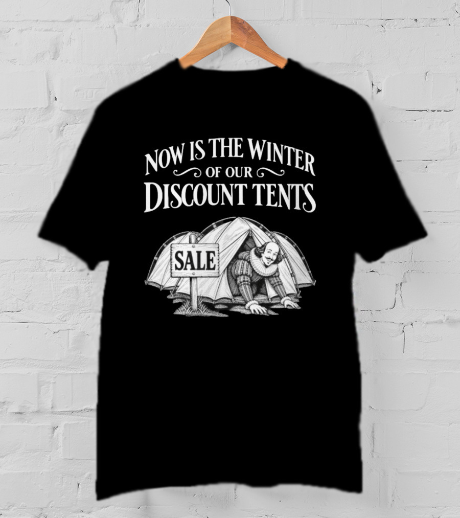 Shakespeare Now Is The Winter Of Our Discount Tents Camping Sale T-Shirt