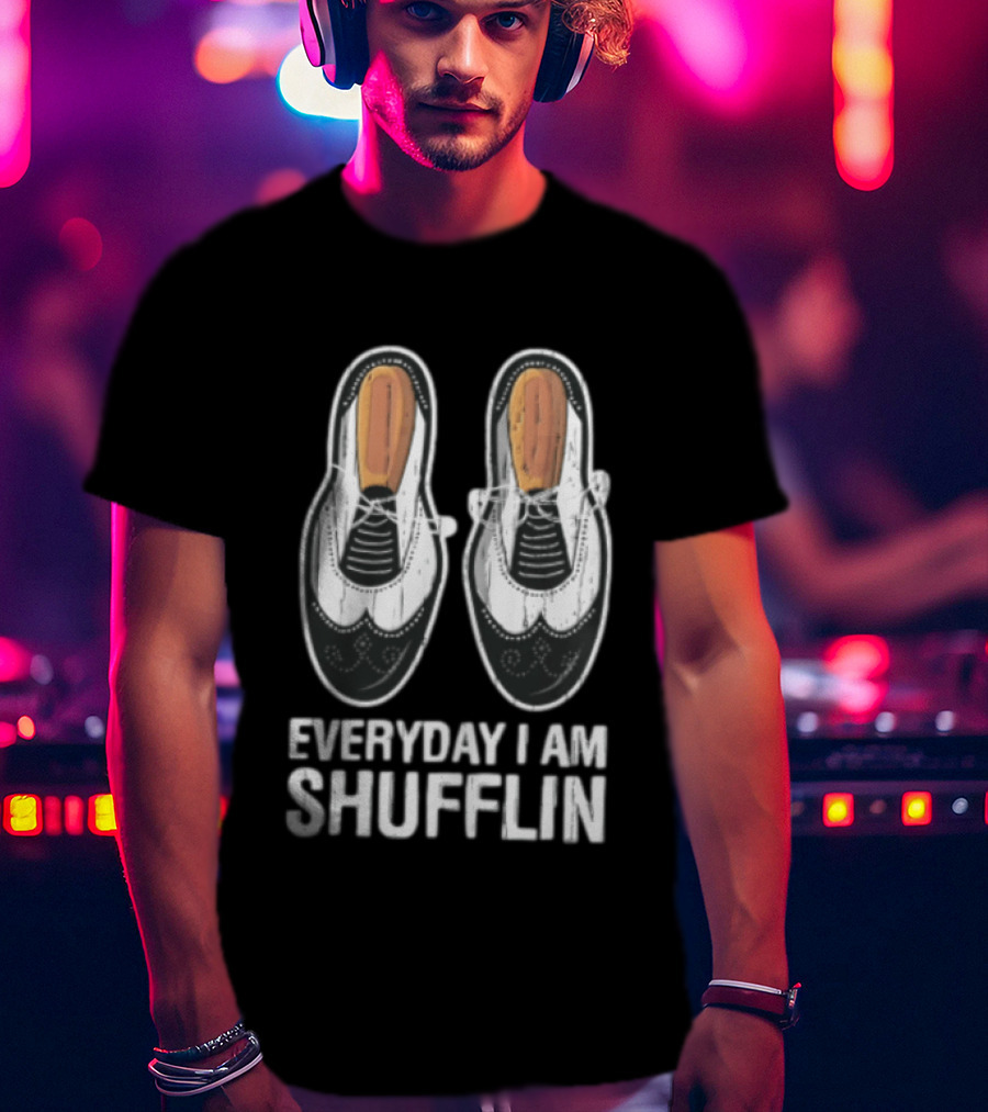 Everyday I AM Shufflin Two Wingtip Shoes Classic Dance Humor T-Shirt