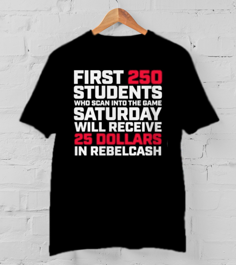 First 250 Students Scan Game Saturday Receive 25 Dollars Rebelcash T-Shirt