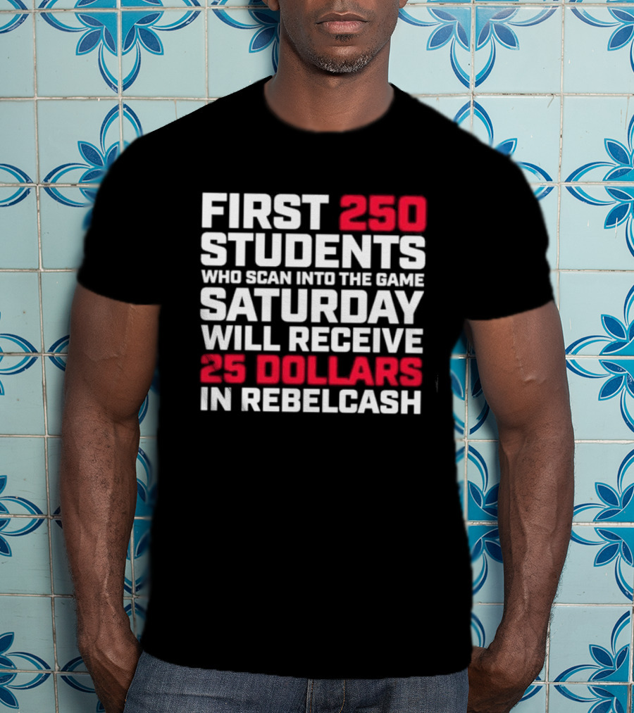 First 250 Students Scan Game Saturday Receive 25 Dollars Rebelcash T-Shirt
