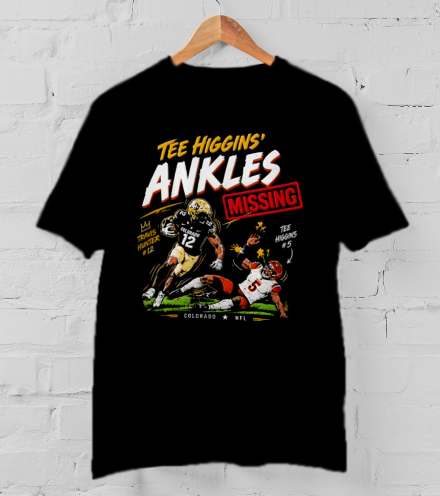 Tee Higgins Ankles Missing Travis Hunter Colorado NFL T-Shirt