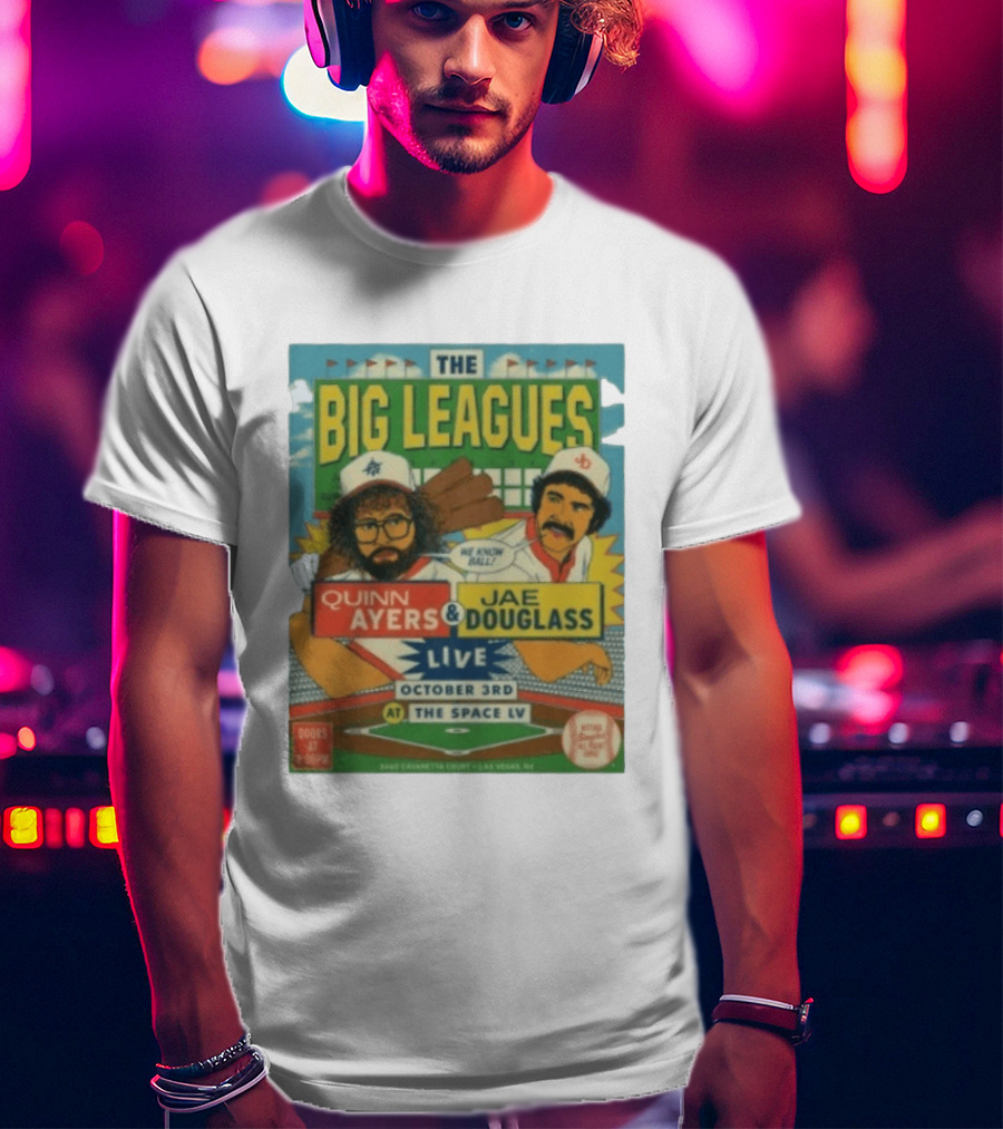 The Big Leagues Quinn Ayers Jae Douglass Live October 3rd The Space LV T-Shirt