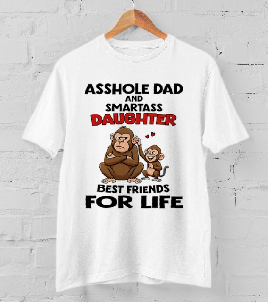 Asshole Dad And Smartass Daughter Best Friends For Life Cartoon Grumpy Adult Happy Little Monkey T-Shirt