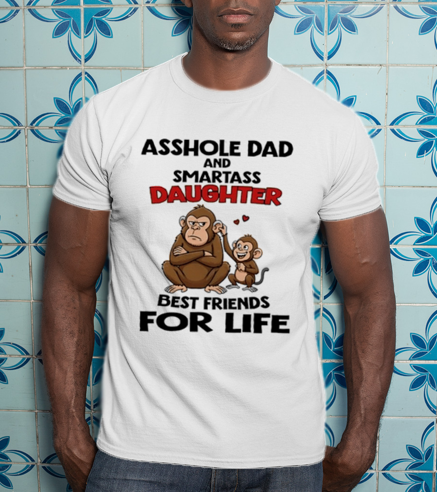 Asshole Dad And Smartass Daughter Best Friends For Life Cartoon Grumpy Adult Happy Little Monkey T-Shirt