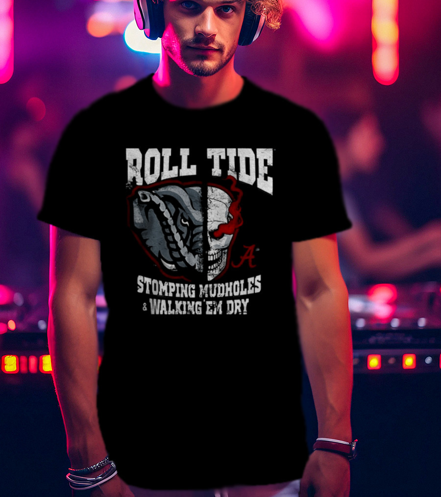 Roll Tide Stomping Mudholes Walking Em Dry Alabama Crimson Tide Bulldog Football Rivalry T-Shirt