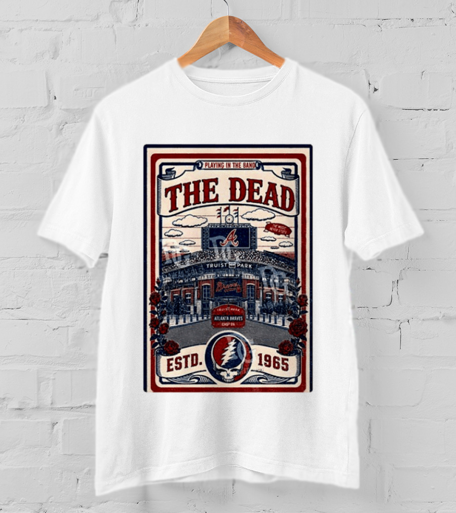 Atlanta Braves Grateful Dead Truist Park Concert Playing In The Band Estd 1965 T-Shirt