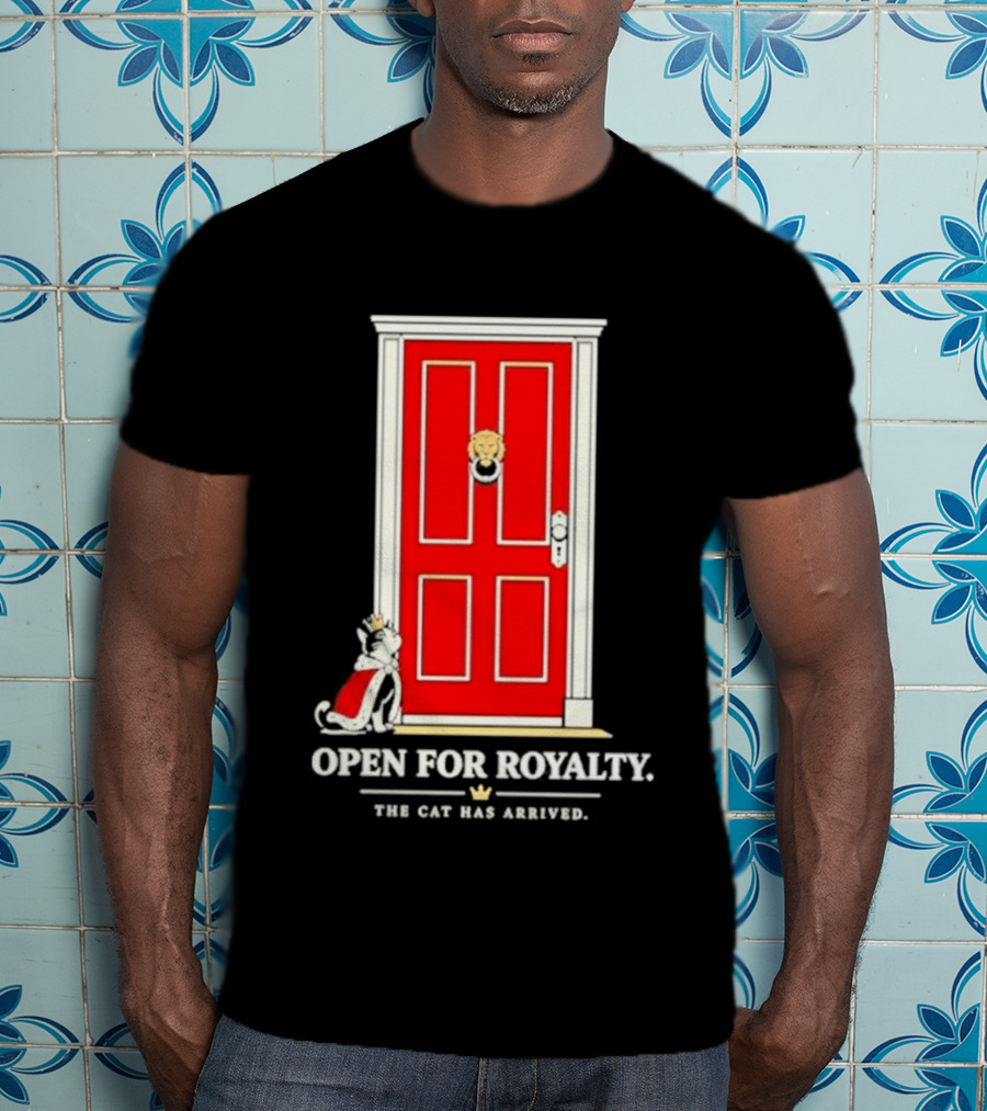 Open For Royalty The Cat Has Arrived Red Door Cat T-Shirt