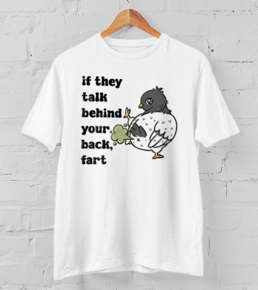 If They Talk Behind Your Back Fart Grey Pigeon Farting Green Cloud T-Shirt