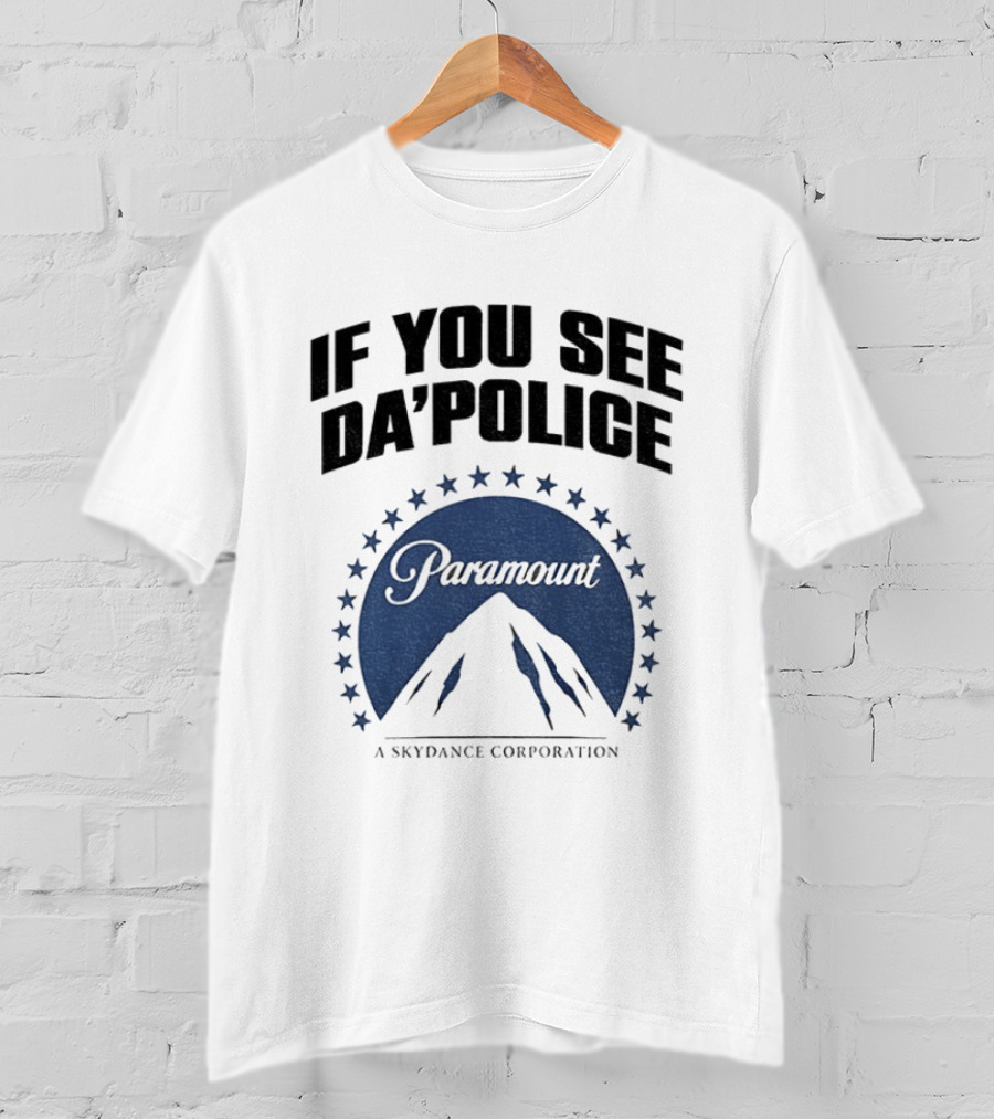 If You See Da Police Paramount Skydance Corporation T-Shirt