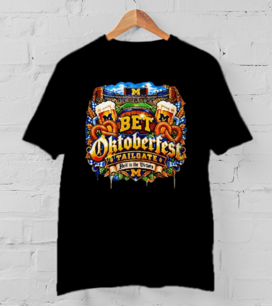 Bet Oktoberfest Tailgate Michigan Wolverines Stadium Heil To The Victors T-Shirt
