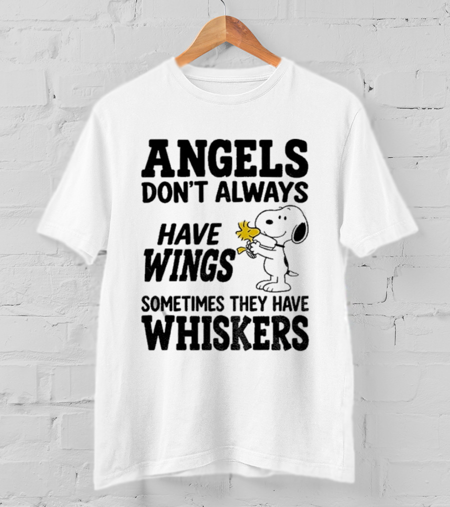 Snoopy Woodstock Angels Don't Always Have Wings Sometimes They Have Whiskers T-Shirt