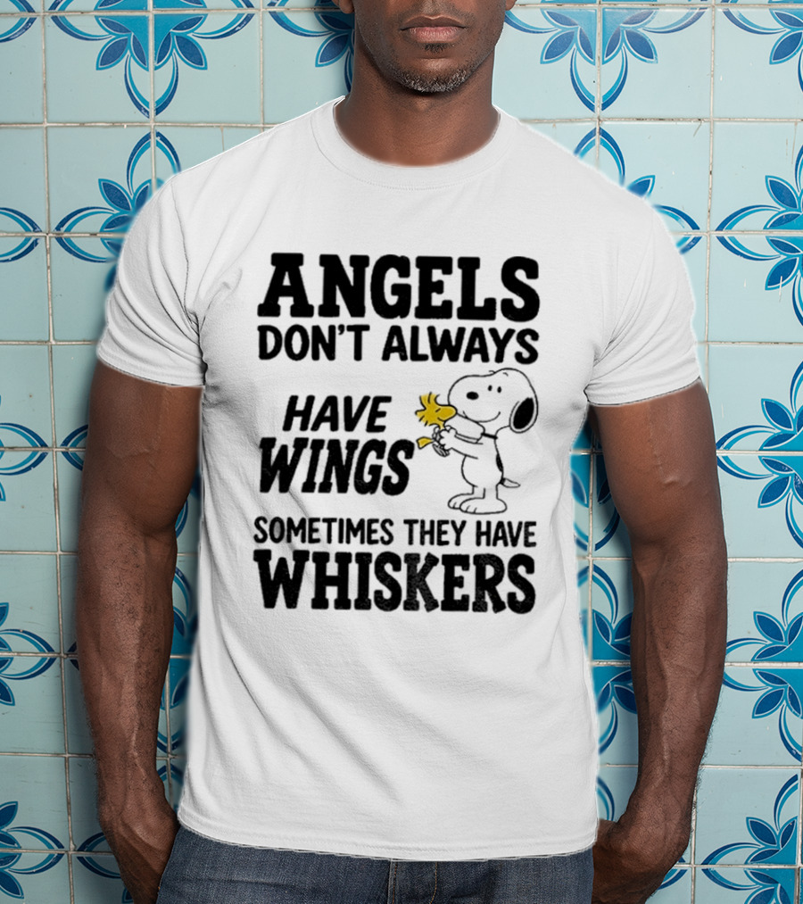 Snoopy Woodstock Angels Don't Always Have Wings Sometimes They Have Whiskers T-Shirt