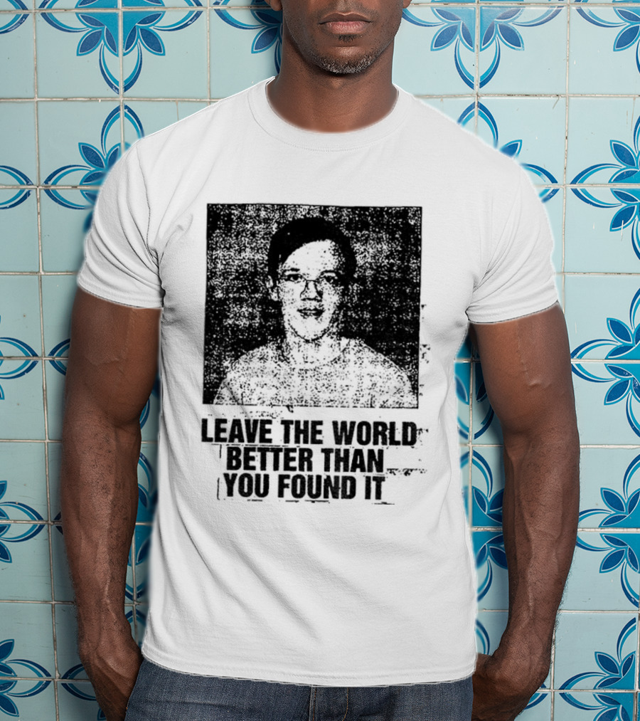 Thomas Crooks Leave The World Better Than You Found It T-Shirt