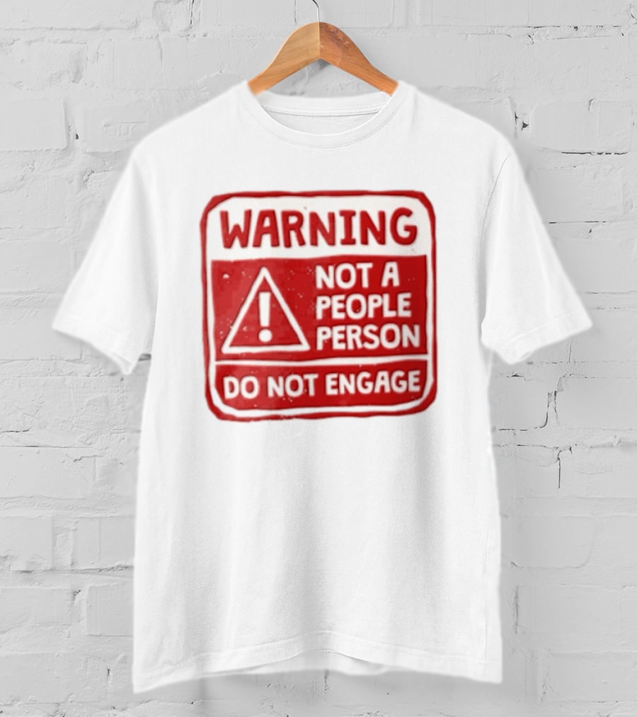 Warning Not A People Person Do Not Engage Caution Sign T-Shirt